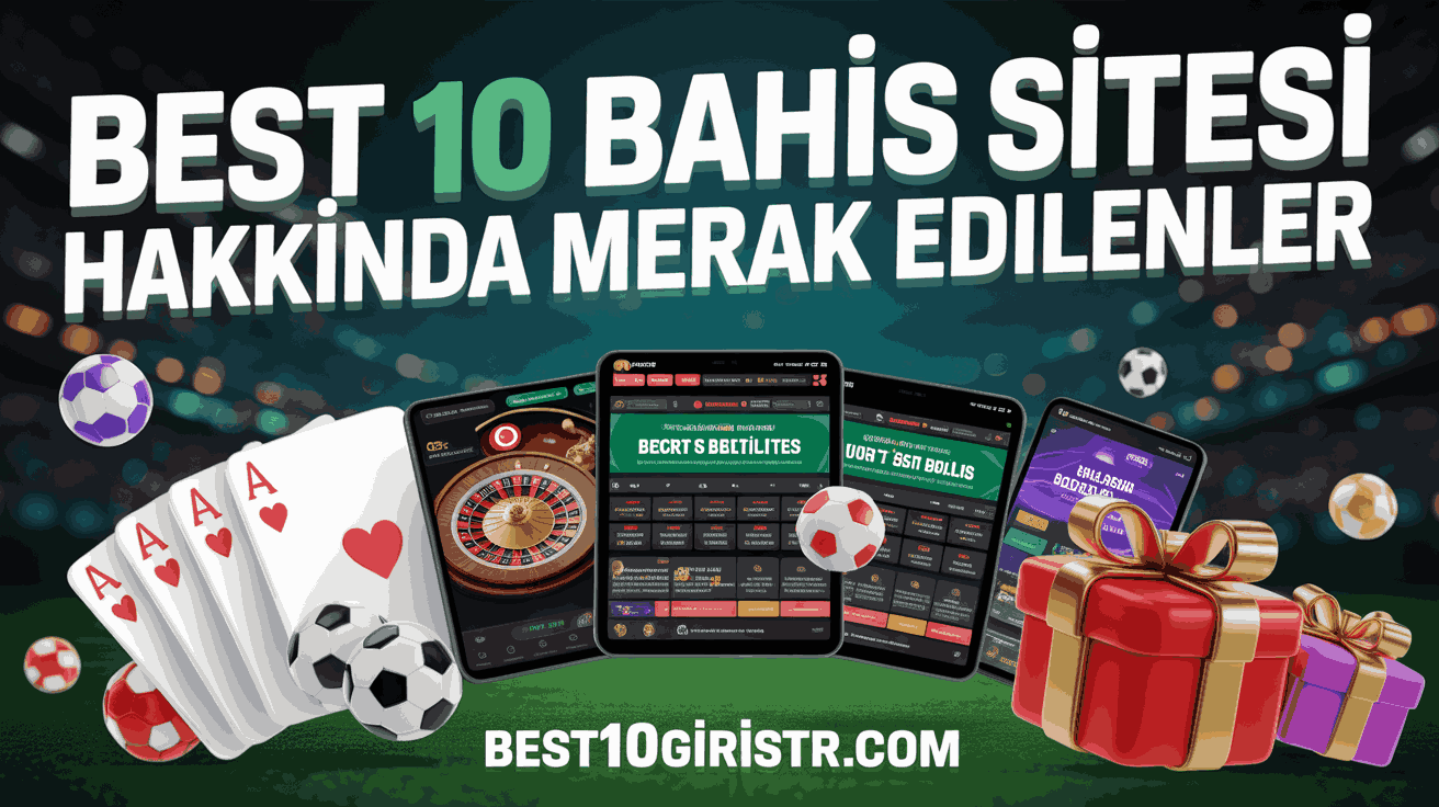 Best 10 Bahis Sitesi Hakkında Merak Edilenler