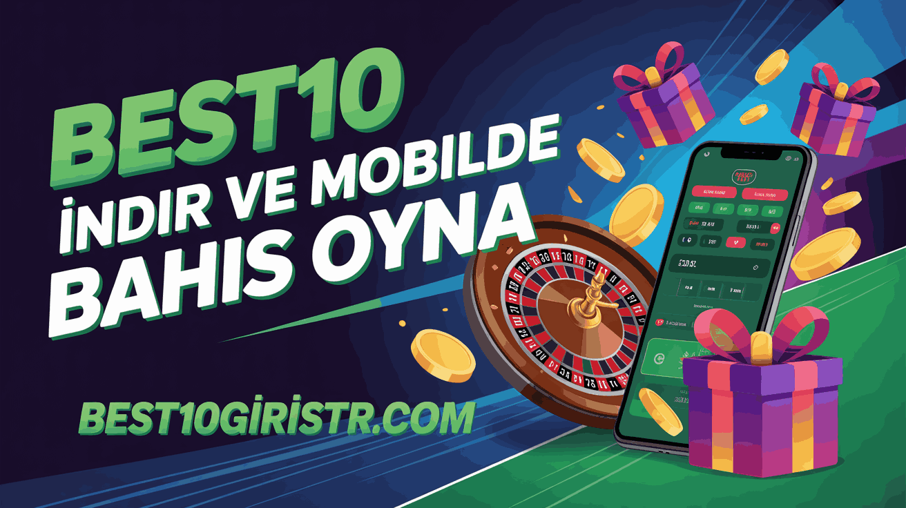 Best10 İndir ve Mobilde Bahis Oyna