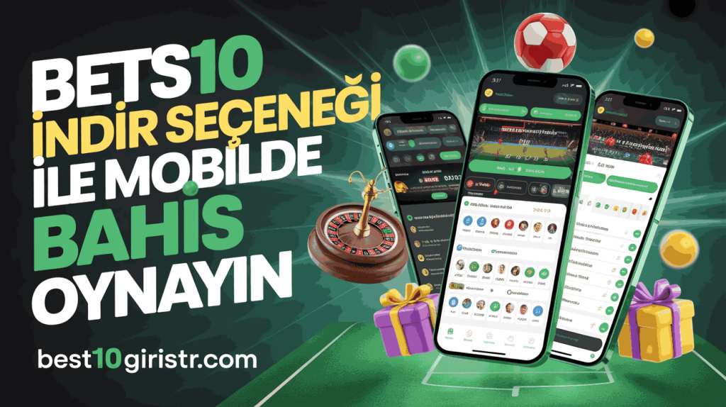 Bets10 İndir Seçeneği ile Mobilde Bahis Oynayın