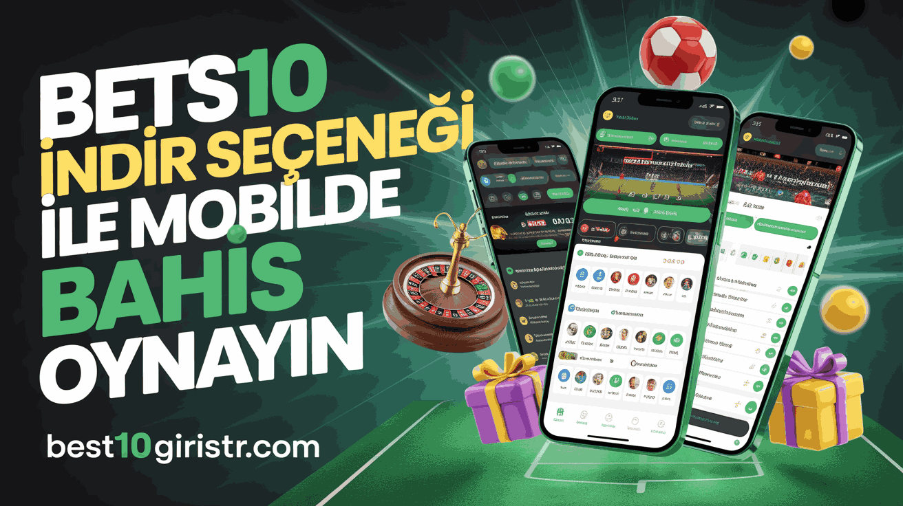 Bets10 İndir Seçeneği ile Mobilde Bahis Oynayın